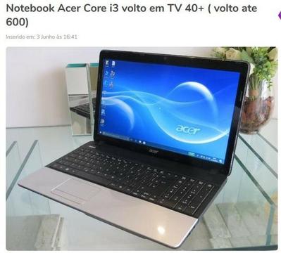 Notebook Acer Core i3 volto em TV 40+ ( volto ate 600)