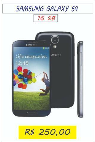 06SM * Que moleza - Galaxy S4 - 16gb - ,00 - fala sério